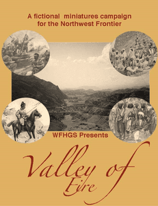 Valley of Fire: A Fictional Miniatures Campaign for the Northwest Frontier