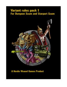 Variant Rules Pack 1: For Dungeon Scum and Starport Scum