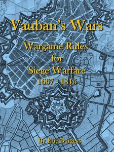 Vauban's Wars: Wargame Rules for Siege Warfare