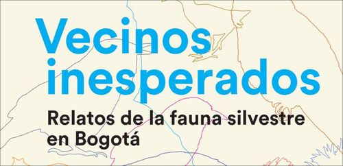 Vecinos inesperados: Relatos de la fauna silvestre en Bogotá