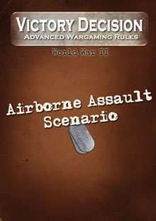 Victory Decision: Advanced Wargaming Rules – World War II: Airborne Assault Scenario