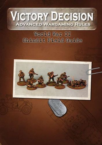 Victory Decision: Advanced Wargaming Rules – World War II: Chindit Platoon Field Guide