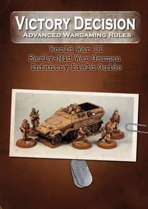 Victory Decision: Advanced Wargaming Rules – World War II: Early-Mid War German Infantry Field Guide