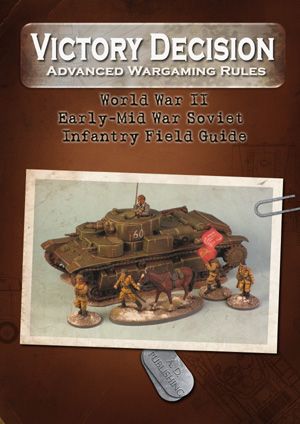 Victory Decision: Advanced Wargaming Rules – World War II: Early-Mid War Soviet Infantry Field Guide