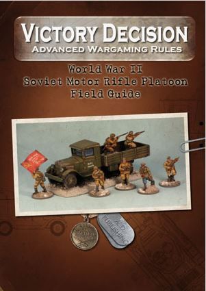 Victory Decision: Advanced Wargaming Rules – World War II: Soviet Motor Rifle Platoon Field Guide
