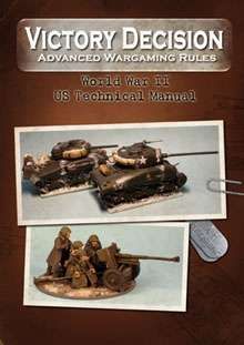 Victory Decision: Advanced Wargaming Rules – World War II: US Technical Manual