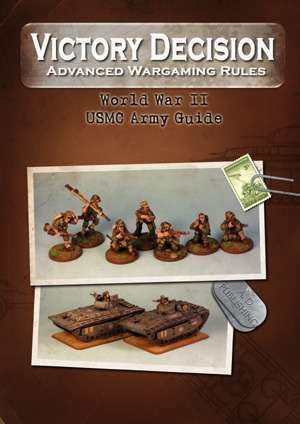 Victory Decision: Advanced Wargaming Rules – World War II: USMC Army Guide