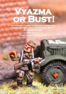 Vyazma or Bust: An Eastern Front Campaign & Scenario Pack I Ain't Been Shot, Mum!