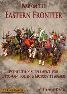 War on the Eastern Frontier: Father Tilly Supplement for Ottoman, Polish & Muscovite Armies