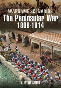 Wargame Scenarios: The Peninsular War 1808-1814