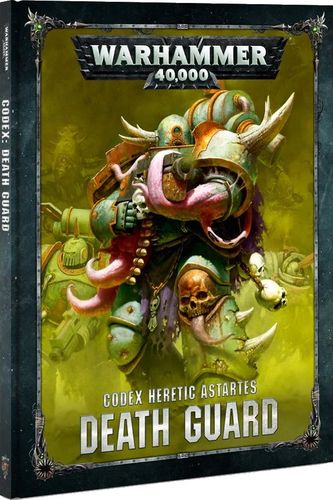 Warhammer 40,000 (Eighth Edition): Codex Heretic Astartes – Death Guard