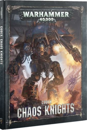 Warhammer 40,000 (Eighth Edition): Codex – Chaos Knights