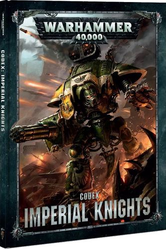 Warhammer 40,000 (Eighth Edition): Codex – Imperial Knights