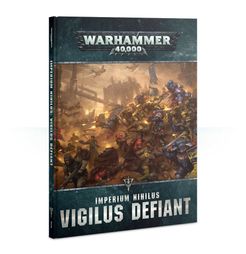 Warhammer 40,000 (Eighth Edition): Imperium Nihilus – Vigilus Defiant