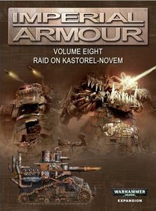 Warhammer 40,000: Imperial Armour – Volume Eight: Raid on Kastorel-Novem