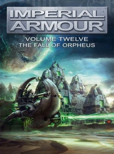 Warhammer 40,000: Imperial Armour – Volume Twelve: The Fall of Orpheus