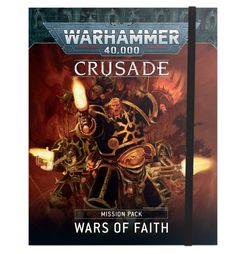 Warhammer 40,000 (Ninth Edition): Crusade Mission Pack – Wars of Faith