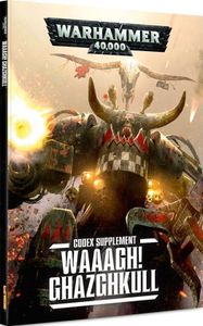 Warhammer 40,000 (Seventh Edition): Codex Supplement – Waaagh! Ghazghkull