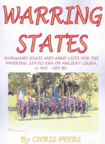 Warring States: Wargames Rules and Army Lists for the Warring States Era of Ancient China, 400-200 BC