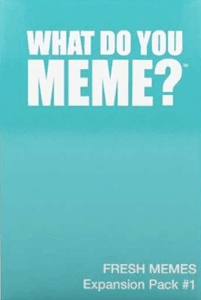 What Do You Meme?: Fresh Memes Expansion Pack #1