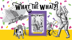 What the What?!: The Party Game Reinvented