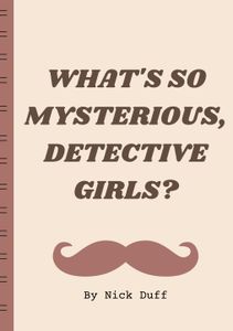 What's So Mysterious, Detective Girls?