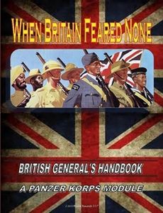 When Britain Feared None: British General's Handbook – A Panzer Korps Module