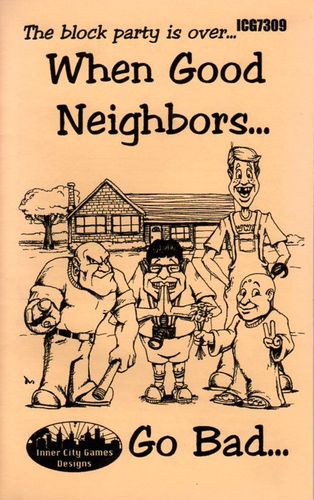 When Good Neighbors...Go Bad...