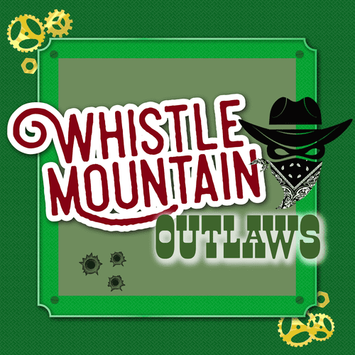 Whistle Mountain: Outlaws