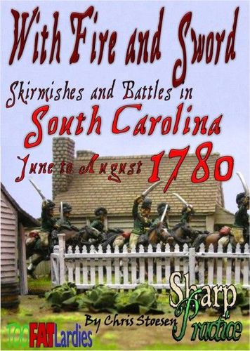 With Fire and Sword: Skirmishes and Battles in South Carolina June to August 1780