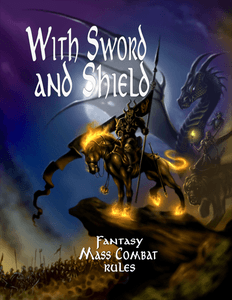 With Sword and Shield: Fantasy Mass Combat Rules