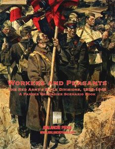 Workers & Peasants: The Red Army's Rifle Divisions, 1939-1945 – A Panzer Grenadier Scenario Book