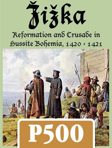 Žižka: Reformation and Crusade in Hussite Bohemia, 1420-1421