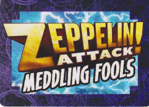 Zeppelin Attack!: Meddling Fools