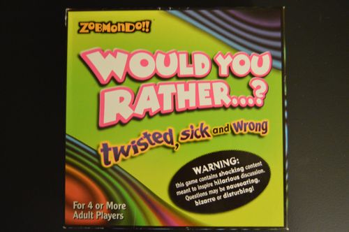 Zobmondo!! Would You Rather...? twisted, sick and wrong